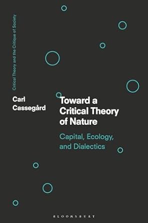 toward a critical theory of nature capital ecology and dialectics 1st edition carl cassegard 1350213993,