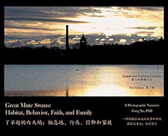 great mute swans habitat behavior faith and family a photographic narrative 1st edition gang xu 1736519301,