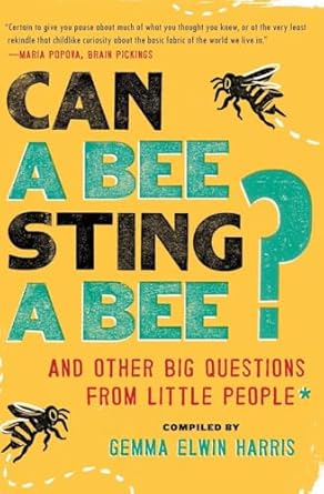 can a bee sting a bee and other big questions from little people 1st edition gemma elwin harris 0062223232,