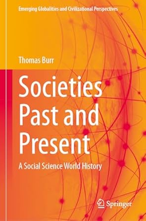 societies past and present a social science world history 1st edition thomas c burr 3031915313, 978-3031915314