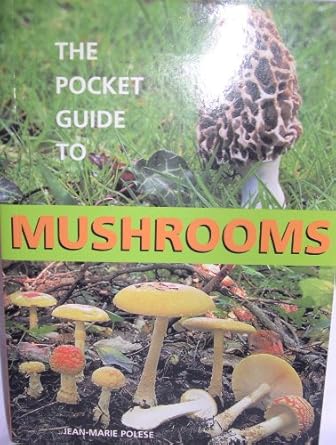 the pocket guide to mushrooms 1st edition jean marie polese 3829029055, 978-3829029056