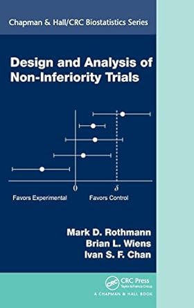 design and analysis of non inferiority trials 1st edition mark d rothmann ,brian l wiens ,ivan s f chan