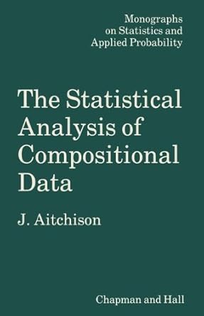 the statistical analysis of compositional data 1st edition j aitchison 0412280604, 978-0412280603