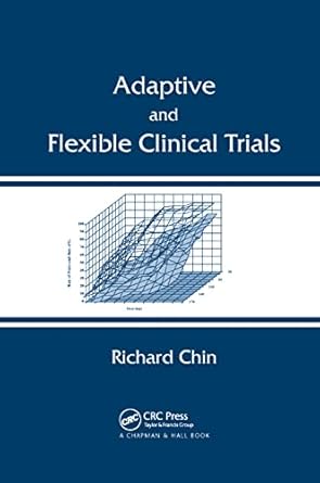 adaptive and flexible clinical trials 1st edition richard chin 0367382474, 978-0367382476