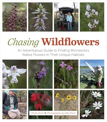 chasing wildflowers an adventurous guide to finding minnesotas native flowers in their unique habitats 1st