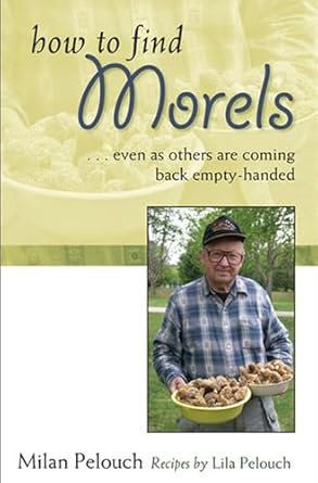 how to find morels 1st edition milan pelouch 0472032747, 978-0472032747