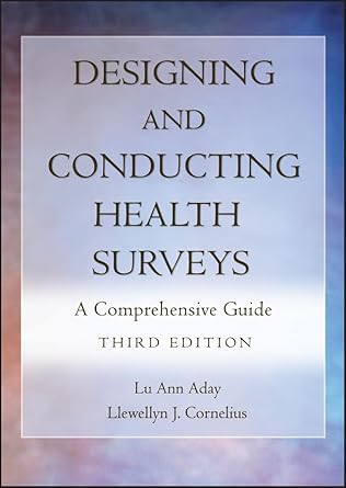 designing and conducting health surveys a comprehensive guide 1st edition lu ann aday ,llewellyn j cornelius