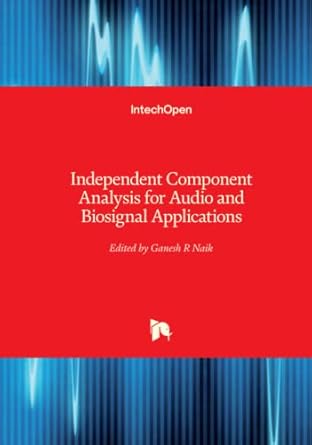 independent component analysis for audio and biosignal applications 1st edition ganesh r naik 9535107828,