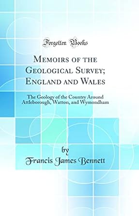 memoirs of the geological survey england and wales the geology of the country around attleborough watton and