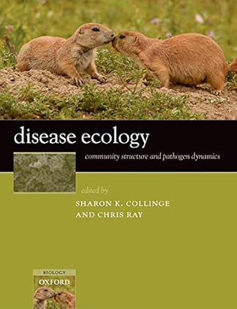 disease ecology community structure and pathogen dynamics 1st edition sharon k collinge ,chris ray