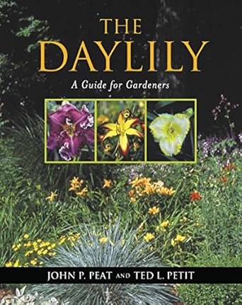 the daylily a guide for gardeners 1st edition john p peat ,ted l petit 0881926663, 978-0881926668