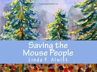saving the mouse people adapted from a native american story 1st edition linda f alwitt 149544175x,