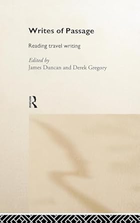 writes of passage reading travel writing 1st edition james duncan ,derek gregory 0415160138, 978-0415160131