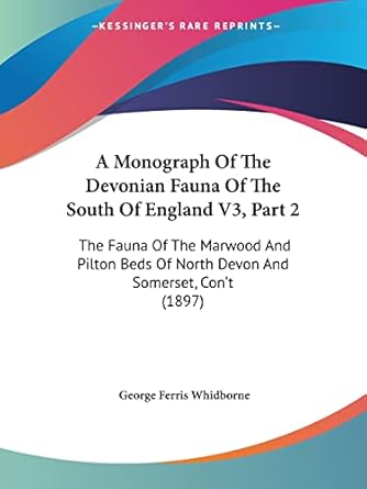 a monograph of the devonian fauna of the south of england v3 part 2 the fauna of the marwood and pilton beds