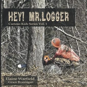 hey mr logger 1st edition grace brannigan ,elaine warfield 1511736496, 978-1511736497