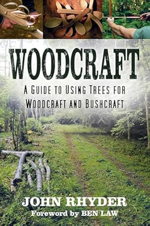 woodcraft a guide to using trees for woodcraft and bushcraft 1st edition john rhyder ,ben law 0750998180,