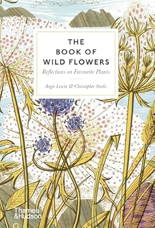 the book of wild flowers reflections on favorite plants 1st edition angie lewin ,christopher stocks