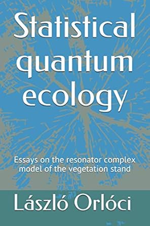 statistical quantum ecology essays on the resonator complex model of the vegetation stand 1st edition dr