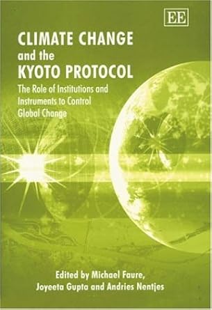 climate change and the kyoto protocol the role of institutions and instruments to control global change 1st