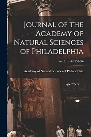 journal of the academy of natural sciences of philadelphia ser 2 v 4 1st edition academy of natural sciences