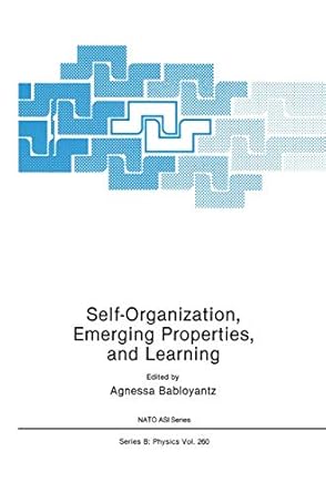 self organization emerging properties and learning 1st edition agnessa babloyantz 0306439301, 978-0306439308
