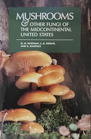 mushrooms and other fungi of the midcontinental united states 1st edition donald m huffman ,tiffany l h ,g