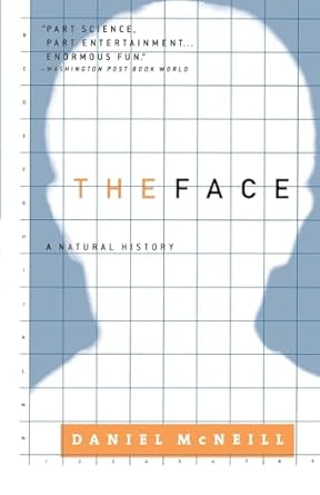 the face a natural history 1st edition daniel mcneill 0316588121, 978-0316588126