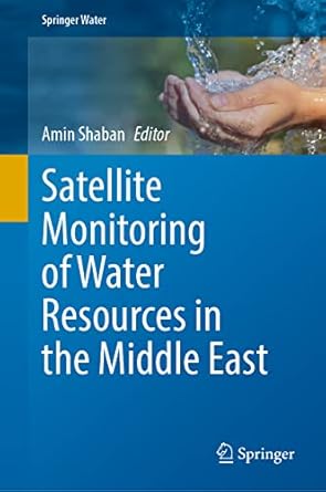 satellite monitoring of water resources in the middle east 1st edition amin shaban 3031155483, 978-3031155482