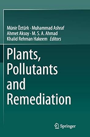 plants pollutants and remediation 1st edition munir ozturk ,muhammad ashraf ,ahmet aksoy ,m s a ahmad ,khalid
