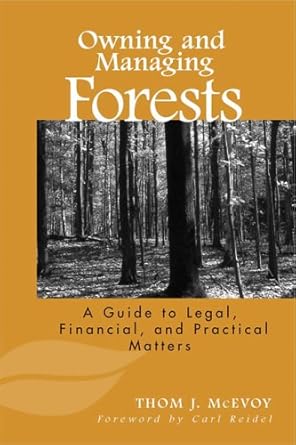 owning and managing forests a guide to legal financial and practical matters 1st edition thomas j mcevoy