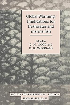 global warming implications for freshwater and marine fish 1st edition c m wood ,d g mcdonald 0521057892,