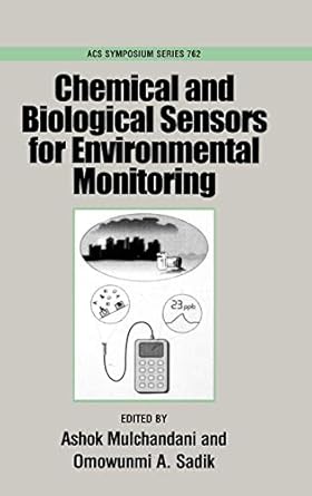 chemical and biological sensors for environmental monitoring 1st edition ashok mulchandani ,omowunmi a sadik