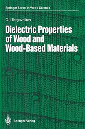 dielectric properties of wood and wood based materials 1st edition grigoriy i torgovnikov 3540553940,