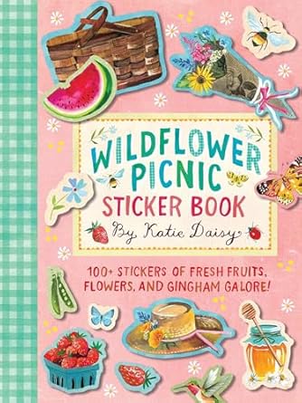 wildflower picnic sticker book 100+ stickers of fresh fruits flowers and gingham galore 1st edition katie