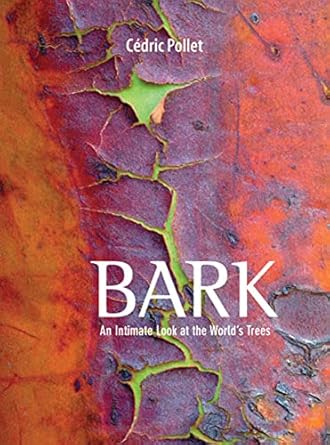 bark an intimate look at the worlds trees 1st edition cedric pollet 0711231370, 978-0711231375