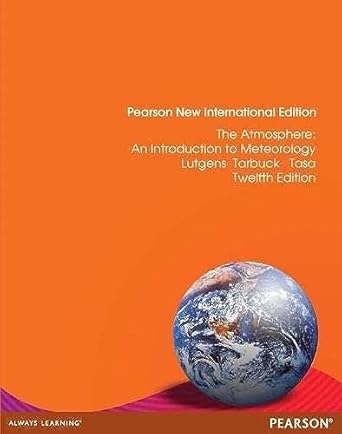 the atmosphere pearson new   an introduction to meteorology 1st edition frederick k lutgens ,edward j tarbuck
