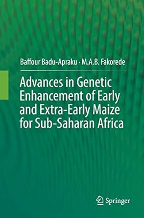 advances in genetic enhancement of early and extra early maize for sub saharan africa 1st edition baffour