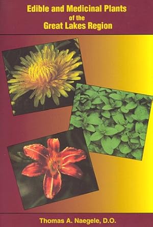 edible and medicinal plants of the great lakes region 1st edition thomas a naegele 0923568379, 978-0923568375