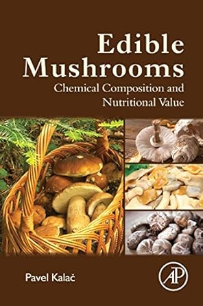 edible mushrooms chemical composition and nutritional value 1st edition pavel kalac 0128044551, 978-0128044551