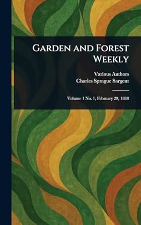 garden and forest weekly 1st edition various ,charles sprague sargent 1023178621, 978-1023178624