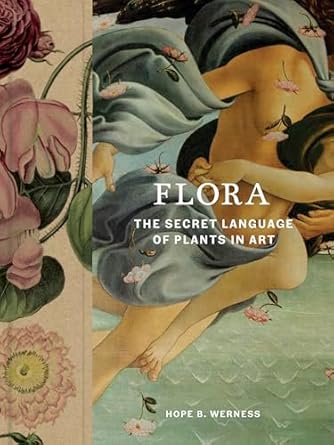 flora the secret language of plants in art 1st edition hope werness 1643265504, 978-1643265506