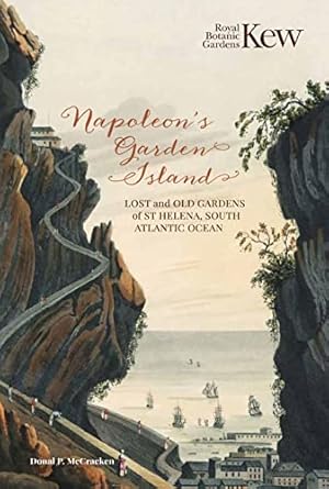 napoleons garden island lost and old gardens of st helena south atlantic ocean 1st edition donal p mccracken