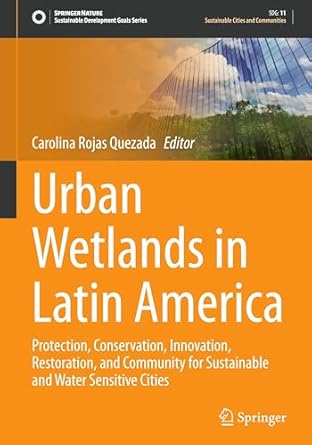 urban wetlands in latin america protection conservation innovation restoration and community for sustainable