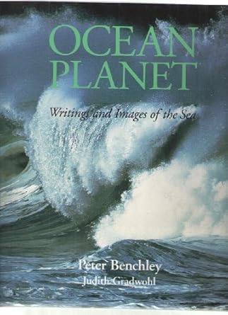 ocean planet writings and images of the sea 1st edition peter benchley edited by judith gradwohl 0810936771,