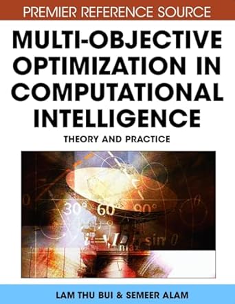 multi objective optimization in computational intelligence theory and practice 1st edition lam thu bui