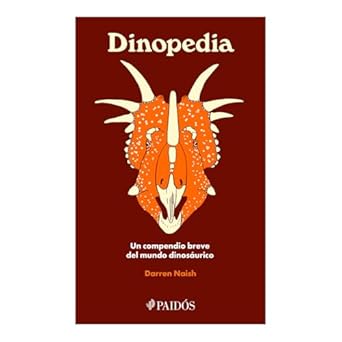dinopedia un compendio breve del mundo dinosauristico / dinopedia a brief compendium of dinosaur lore 1st