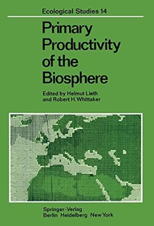 primary productivity of the biosphere 1st edition helmut lieth ,robert h whittaker 3540070834, 978-3540070832