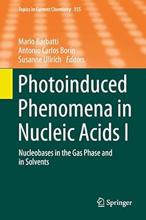 photoinduced phenomena in nucleic acids i nucleobases in the gas phase and in solvents 1st edition mario