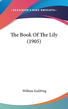 the book of the lily 1st edition william goldring 1436624533, 978-1436624534