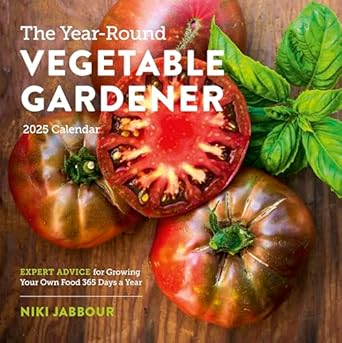 the year round vegetable gardener wall calendar 2025 expert advice for growing your own food 365 days a year